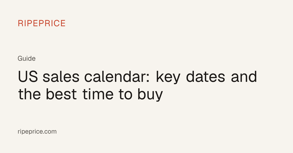 US Sales Calendar: Dates and Best Times to Buy | RipePrice